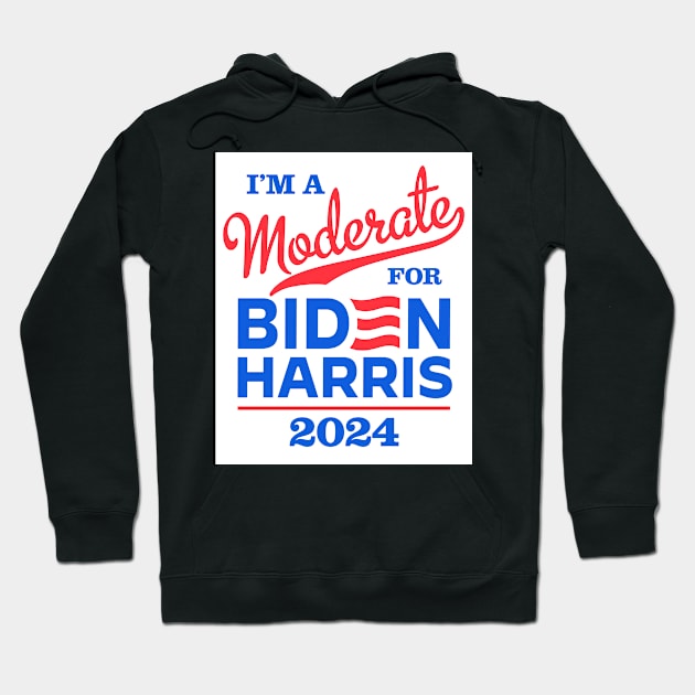 I'm a Moderate For Biden 2024 Hoodie by MotiviTees